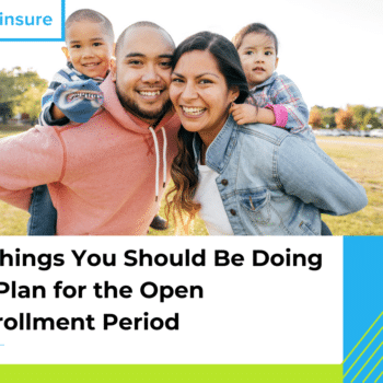 Smiling family outdoors. Below them is the text "4 Things You Should Be Doing to Plan for the Open Enrollment Period."