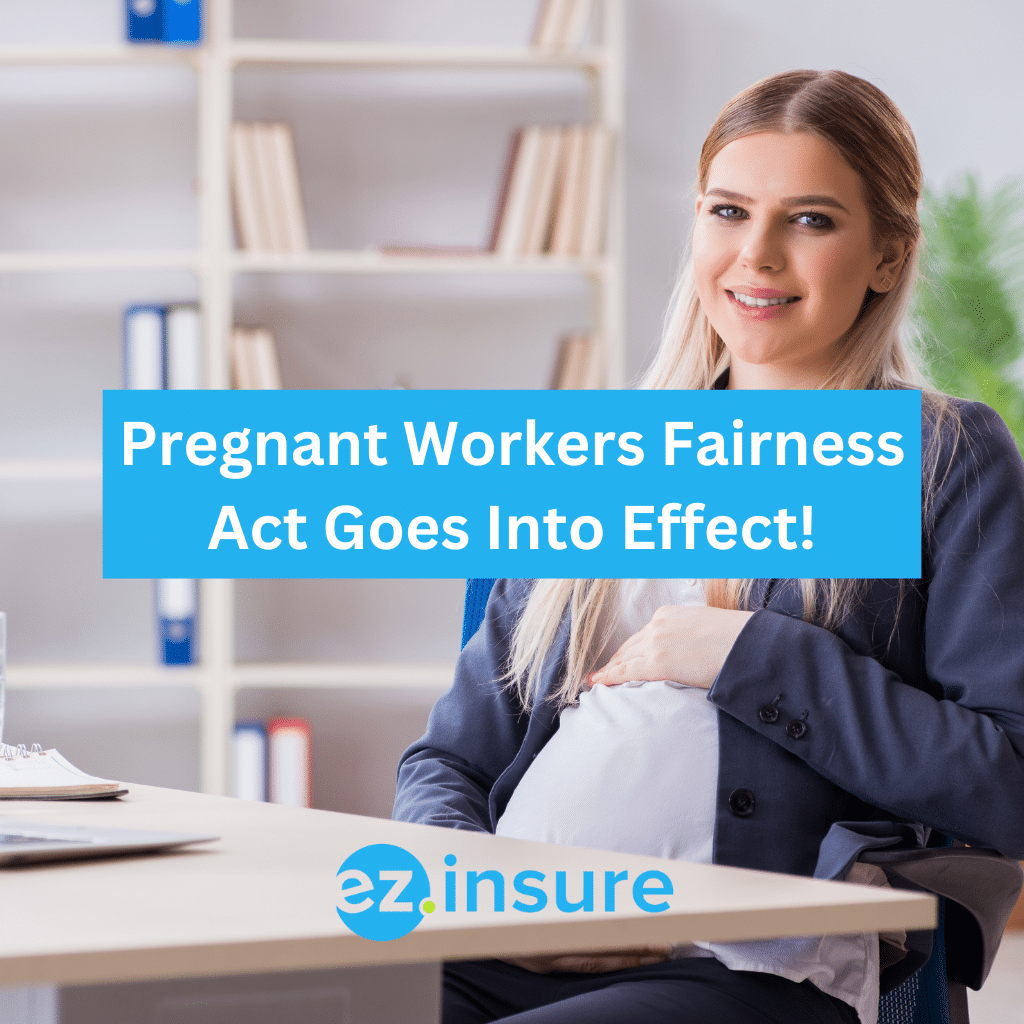 Pregnant Workers Fairness Act Goes Into Effect Ez Insure