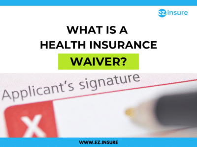 A close-up of an application form with the section for the applicant's signature highlighted, representing the concept of a health insurance waiver. The image features the title 'What Is a Health Insurance Waiver?' with the key term 'waiver' emphasized in green. The ez.insure logo appears in the top right corner, and the website URL is displayed at the bottom