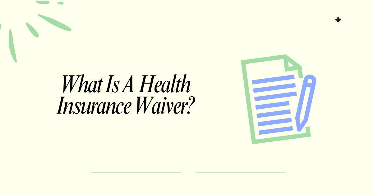 What Is A Health Insurance Waiver?